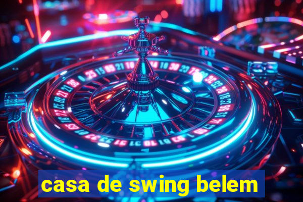 casa de swing belem